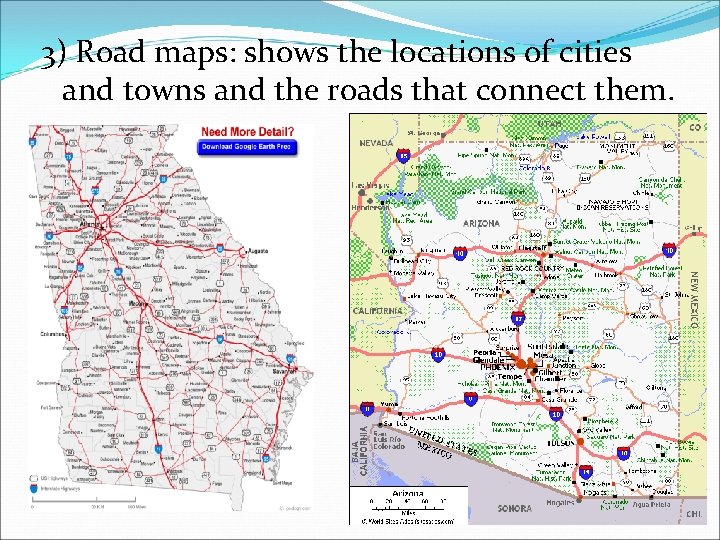 3) Road maps: shows the locations of cities and towns and the roads that