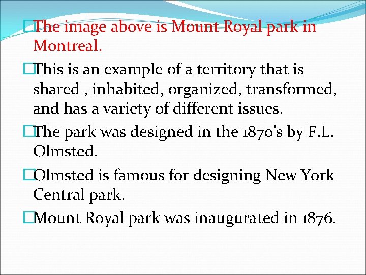 �The image above is Mount Royal park in Montreal. �This is an example of