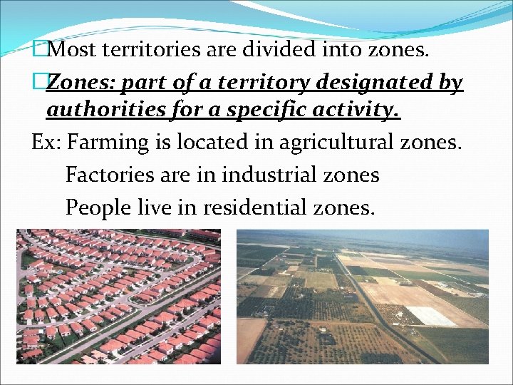 �Most territories are divided into zones. �Zones: part of a territory designated by authorities