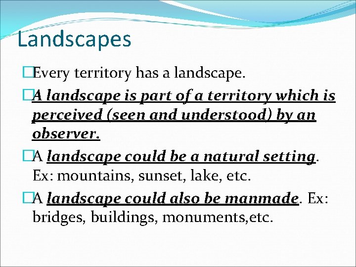 Landscapes �Every territory has a landscape. �A landscape is part of a territory which