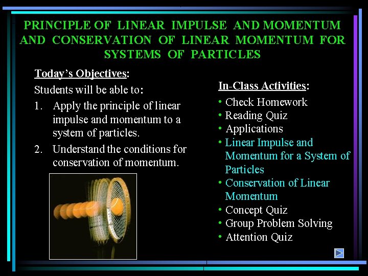 PRINCIPLE OF LINEAR IMPULSE AND MOMENTUM AND CONSERVATION OF LINEAR MOMENTUM FOR SYSTEMS OF