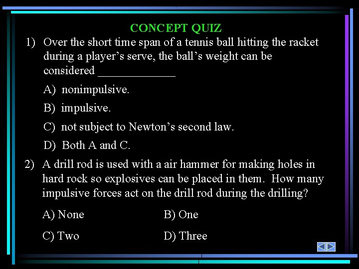 CONCEPT QUIZ 1) Over the short time span of a tennis ball hitting the