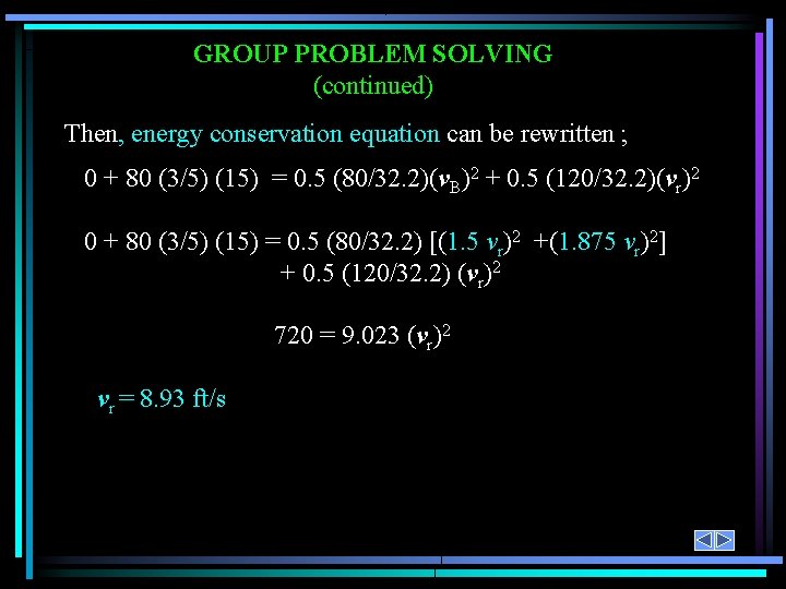 GROUP PROBLEM SOLVING (continued) Then, energy conservation equation can be rewritten ; 0 +