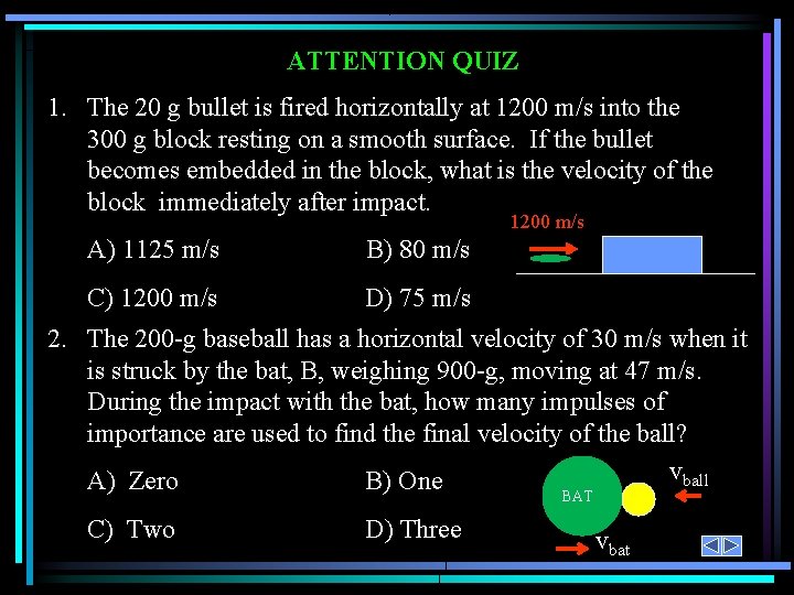 ATTENTION QUIZ 1. The 20 g bullet is fired horizontally at 1200 m/s into