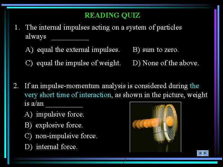 READING QUIZ 1. The internal impulses acting on a system of particles always _____