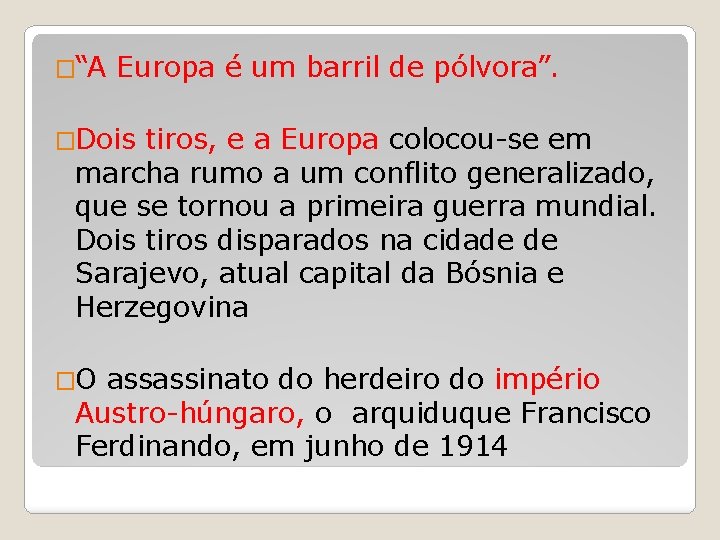 �“A Europa é um barril de pólvora”. �Dois tiros, e a Europa colocou-se em