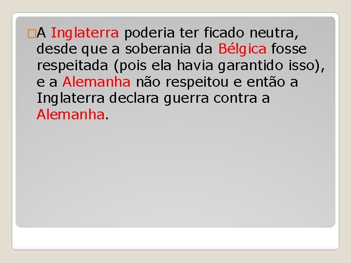 �A Inglaterra poderia ter ficado neutra, desde que a soberania da Bélgica fosse respeitada