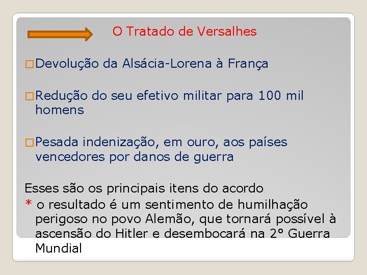 O Tratado de Versalhes � Devolução da Alsácia-Lorena à França � Redução do seu