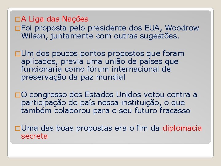 � A Liga das Nações � Foi proposta pelo presidente dos EUA, Woodrow Wilson,