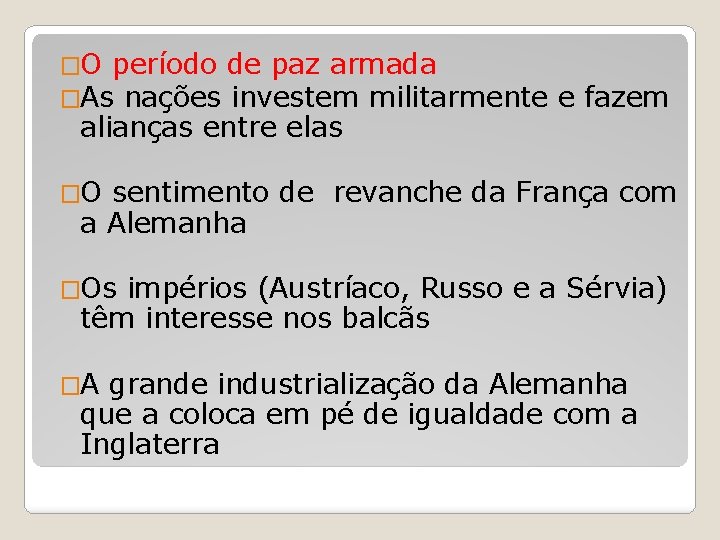 �O período de paz armada �As nações investem militarmente e fazem alianças entre elas