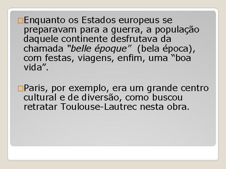 �Enquanto os Estados europeus se preparavam para a guerra, a população daquele continente desfrutava