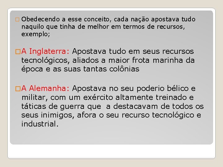 � Obedecendo a esse conceito, cada nação apostava tudo naquilo que tinha de melhor