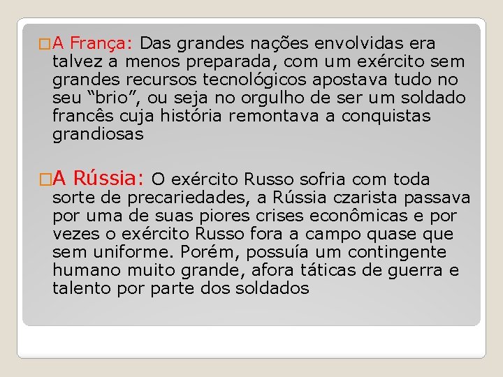 � A França: Das grandes nações envolvidas era talvez a menos preparada, com um