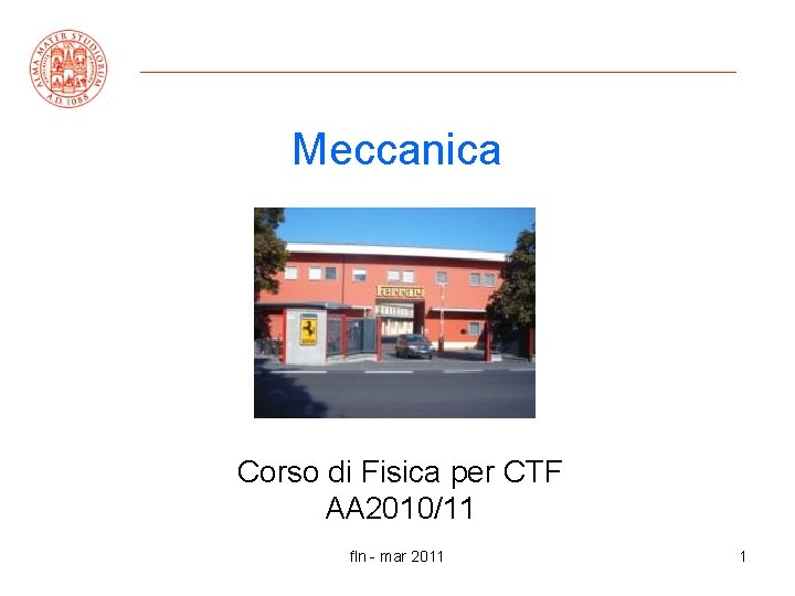 Meccanica Corso di Fisica per CTF AA 2010/11 fln - mar 2011 1 