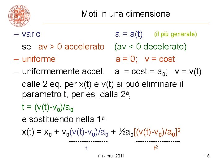 Moti in una dimensione – vario a = a(t) (il più generale) se av