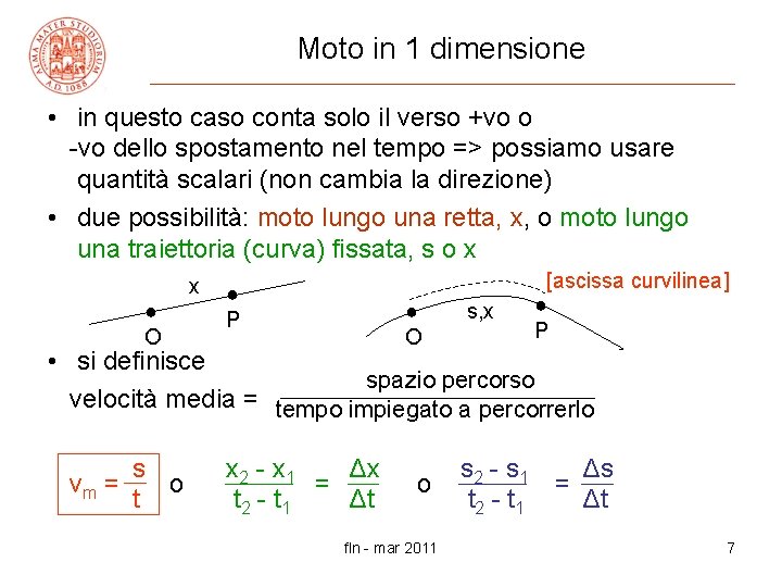 Moto in 1 dimensione • in questo caso conta solo il verso +vo o