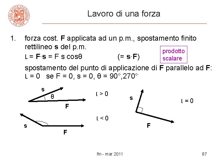 Lavoro di una forza 1. forza cost. F applicata ad un p. m. ,