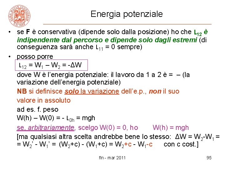 Energia potenziale • se F è conservativa (dipende solo dalla posizione) ho che L