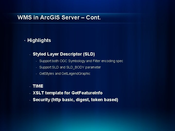 WMS in Arc. GIS Server – Cont. • Highlights - Styled Layer Descriptor (SLD)