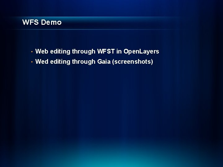 WFS Demo • Web editing through WFST in Open. Layers • Wed editing through