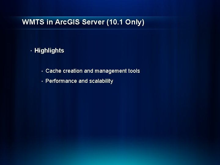 WMTS in Arc. GIS Server (10. 1 Only) • Highlights • Cache creation and