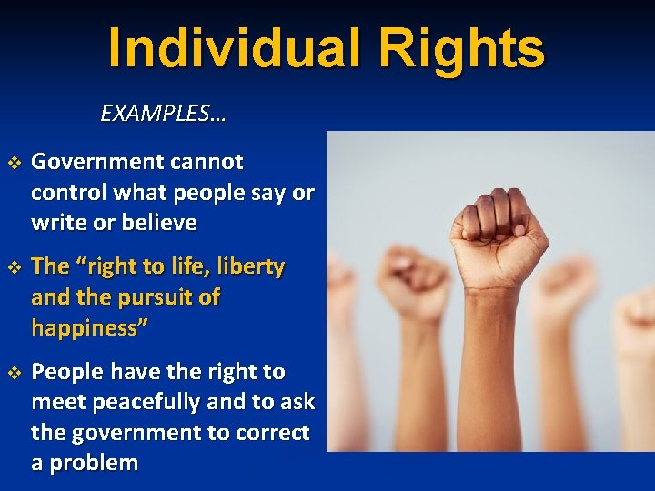 Individual Rights EXAMPLES… v Government cannot control what people say or write or believe