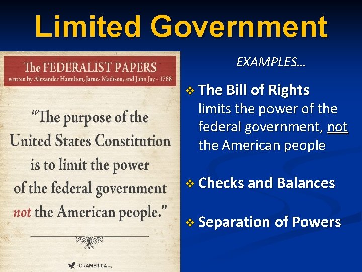 Limited Government EXAMPLES… v The Bill of Rights limits the power of the federal