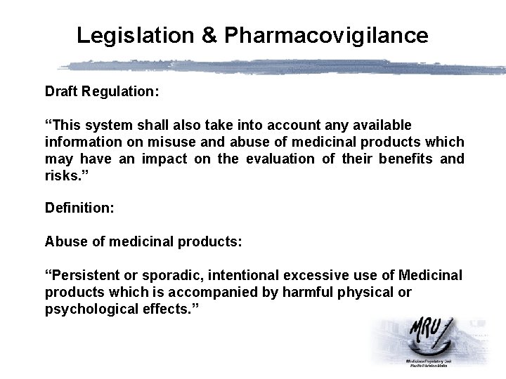 Legislation & Pharmacovigilance Draft Regulation: “This system shall also take into account any available