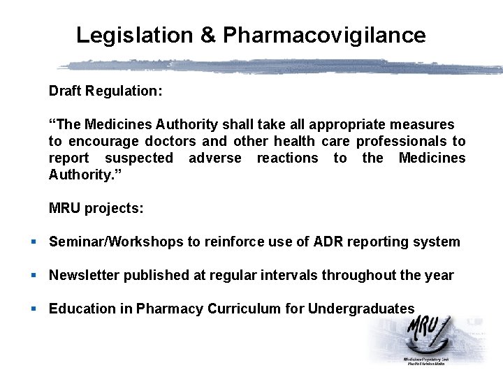 Legislation & Pharmacovigilance Draft Regulation: “The Medicines Authority shall take all appropriate measures to