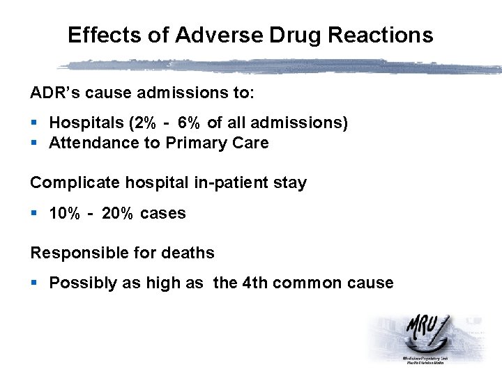 Effects of Adverse Drug Reactions ADR’s cause admissions to: § Hospitals (2% - 6%