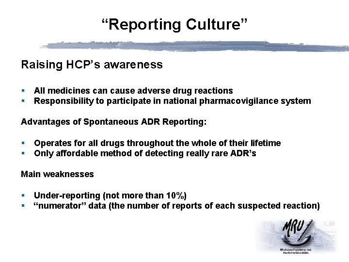 “Reporting Culture” Raising HCP’s awareness § § All medicines can cause adverse drug reactions