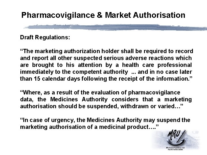 Pharmacovigilance & Market Authorisation Draft Regulations: “The marketing authorization holder shall be required to