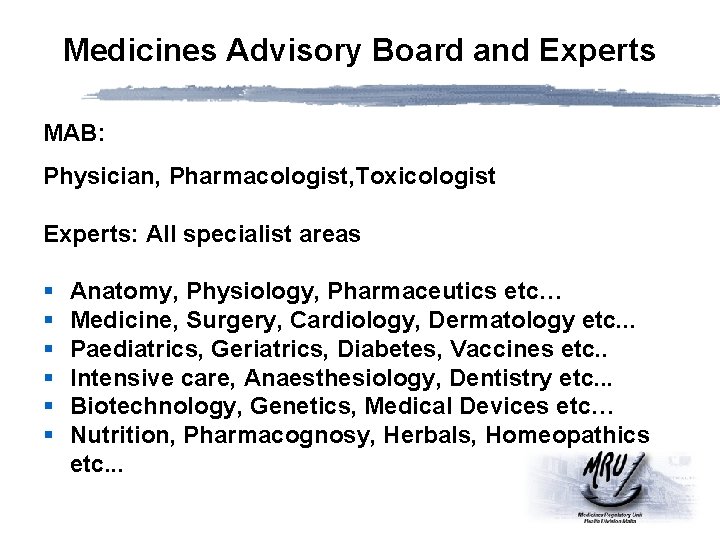 Medicines Advisory Board and Experts MAB: Physician, Pharmacologist, Toxicologist Experts: All specialist areas §