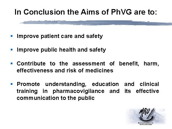 In Conclusion the Aims of Ph. VG are to: § Improve patient care and