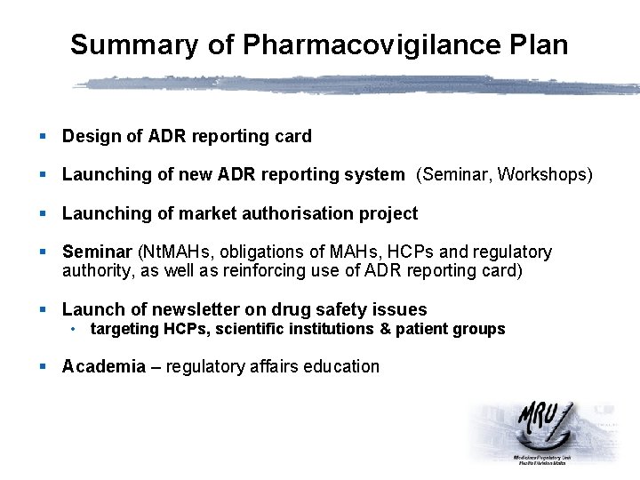 Summary of Pharmacovigilance Plan § Design of ADR reporting card § Launching of new