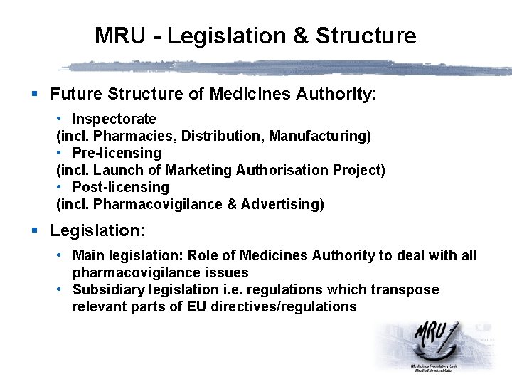 MRU - Legislation & Structure § Future Structure of Medicines Authority: • Inspectorate (incl.