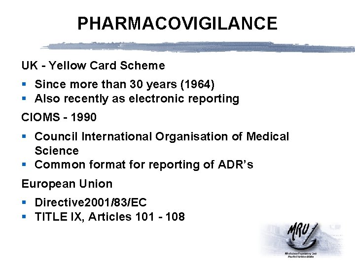 PHARMACOVIGILANCE UK - Yellow Card Scheme § Since more than 30 years (1964) §