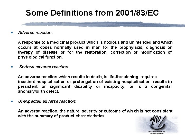 Some Definitions from 2001/83/EC § Adverse reaction: A response to a medicinal product which