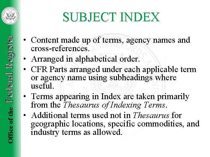 Office of the Federal Register SUBJECT INDEX • Content made up of terms, agency Office of the Federal Register SUBJECT INDEX • Content made up of terms, agency
