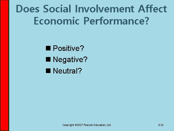 Does Social Involvement Affect Economic Performance? n Positive? n Negative? n Neutral? Copyright ©