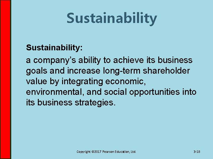 Sustainability: a company’s ability to achieve its business goals and increase long-term shareholder value