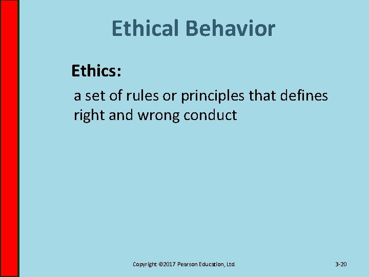 Ethical Behavior Ethics: a set of rules or principles that defines right and wrong