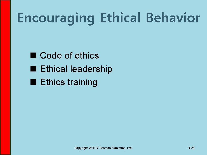 Encouraging Ethical Behavior n Code of ethics n Ethical leadership n Ethics training Copyright