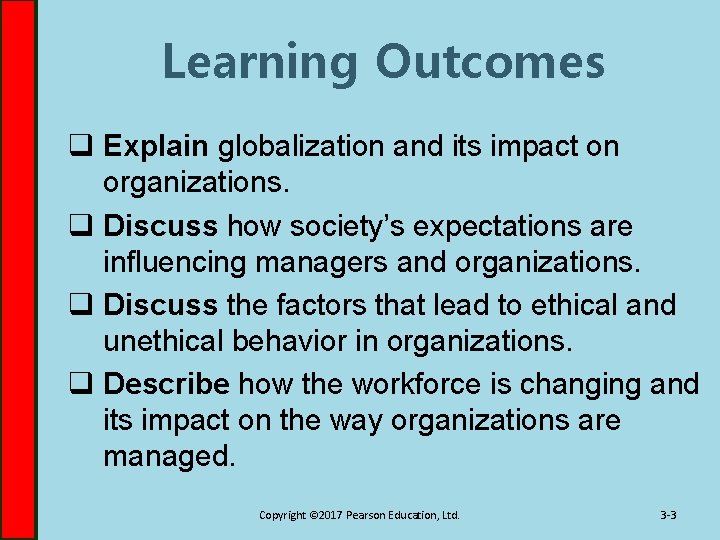 Learning Outcomes q Explain globalization and its impact on organizations. q Discuss how society’s