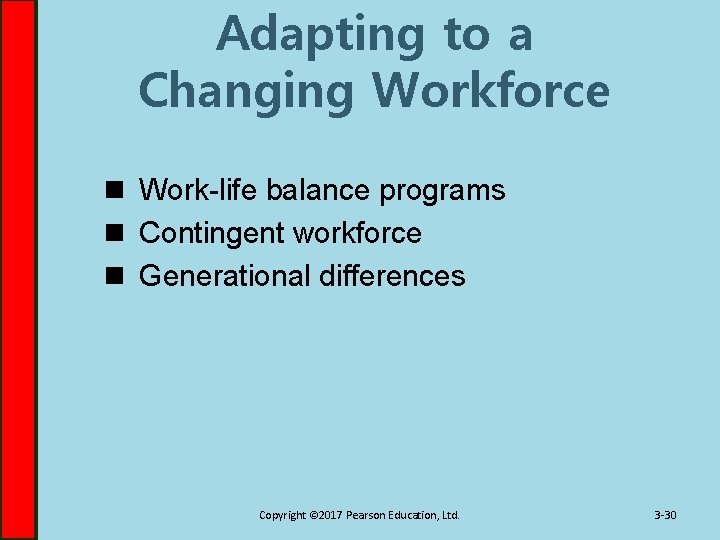 Adapting to a Changing Workforce n Work-life balance programs n Contingent workforce n Generational