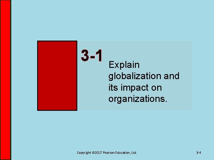 3 -1 Explain globalization and its impact on organizations. Copyright © 2017 Pearson Education,