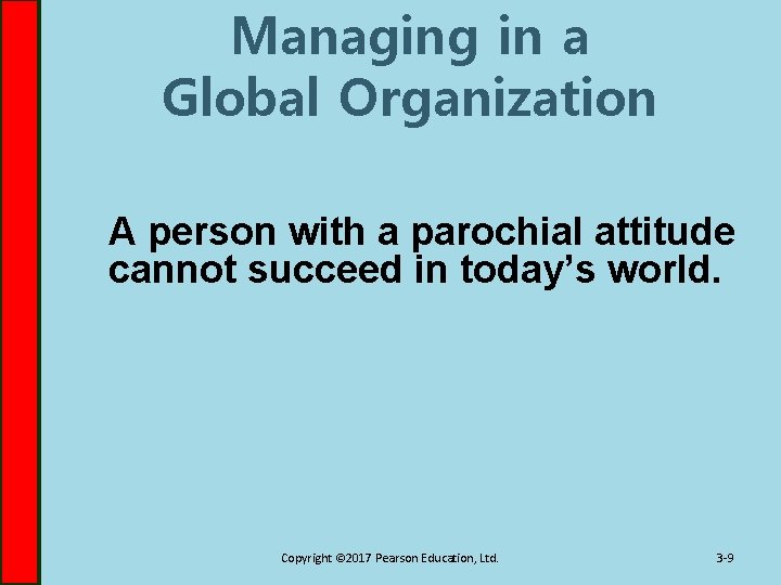 Managing in a Global Organization A person with a parochial attitude cannot succeed in