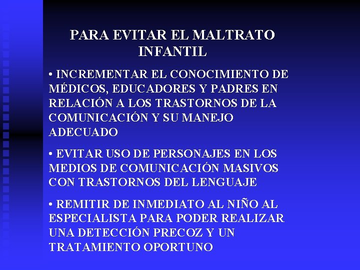 PARA EVITAR EL MALTRATO INFANTIL • INCREMENTAR EL CONOCIMIENTO DE MÉDICOS, EDUCADORES Y PADRES