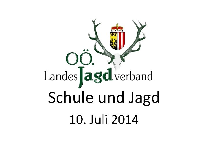 Schule und Jagd 10. Juli 2014 Schule und Jagd 10. Juli 2014