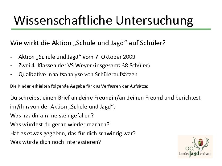 Wissenschaftliche Untersuchung Wie wirkt die Aktion „Schule und Jagd“ auf Schüler? - Aktion „Schule Wissenschaftliche Untersuchung Wie wirkt die Aktion „Schule und Jagd“ auf Schüler? - Aktion „Schule